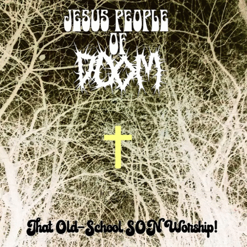 Jesus People Of Doom : That Old-School Son Worship!